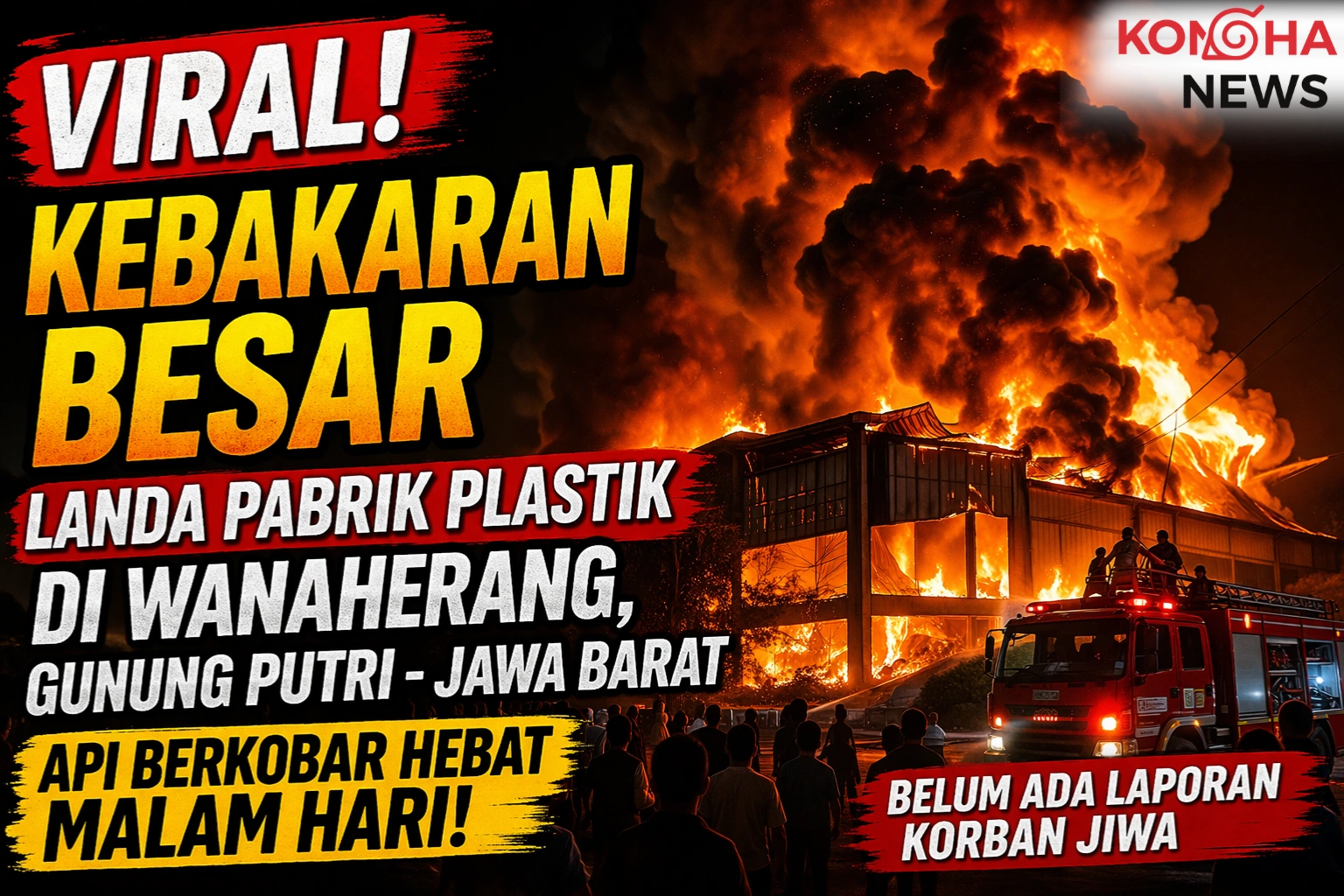 KEBAKARAN BESAR LANDA PABRIK PLASTIK DI WANAHERANG, API BERKOBAR HEBAT DI MALAM HARI