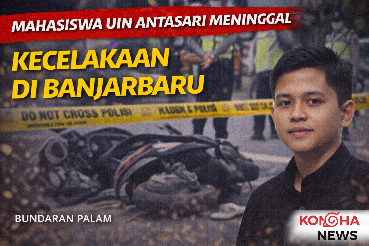 MAHASISWA UIN ANTASARI MENINGGAL DALAM KECELAKAAN DI BANJARBARU